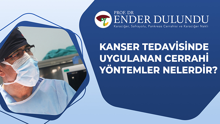 Kanser Tedavisinde Uygulanan Cerrahi Yöntemler Nelerdir