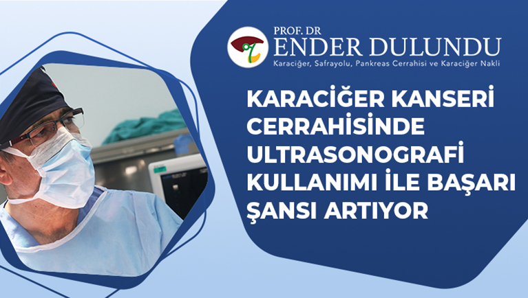 Karaciğer Kanseri Cerrahisinde Ultrasonografi Kullanımı ile Başarı Şansı Artıyor