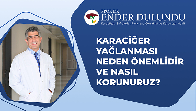 Karaciğer Yağlanması Neden Önemlidir ve Nasıl Korunuruz?