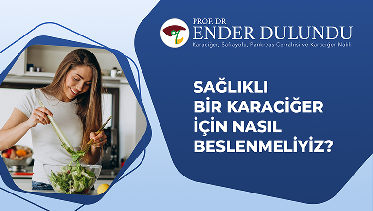 Sağlıklı Bir Karaciğer İçin Nasıl Beslenmeliyiz?